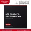 ACE COMBAT 7: SKIES UNKNOWN (PS4/PS5) [DIGITAL] - Hóng Game Store