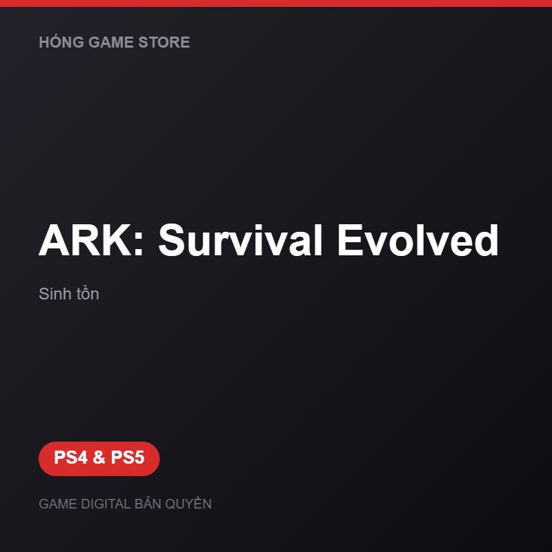 ARK: Survival Evolved bản digital cho PS4 và PS5 - Hóng Game Store