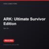 ARK: Ultimate Survivor Edition bản digital cho PS4 và PS5 - Hóng Game Store