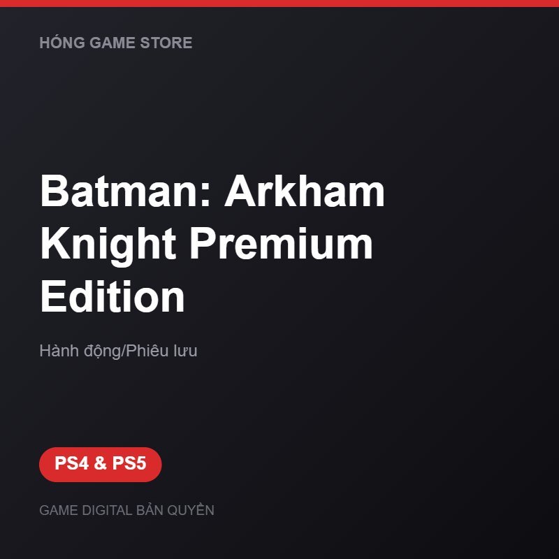 Batman: Arkham Knight Premium Edition bản digital cho PS4 và PS5 - Hóng Game Store