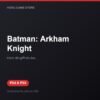 Batman: Arkham Knight bản digital cho PS4 và PS5 - Hóng Game Store