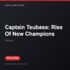 Captain Tsubasa: Rise Of New Champions bản digital cho PS4 và PS5 - Hóng Game Store