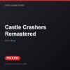 Castle Crashers Remastered bản digital cho PS4 và PS5 - Hóng Game Store