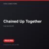 Chained Up Together bản digital cho PS4 và PS5 - Hóng Game Store