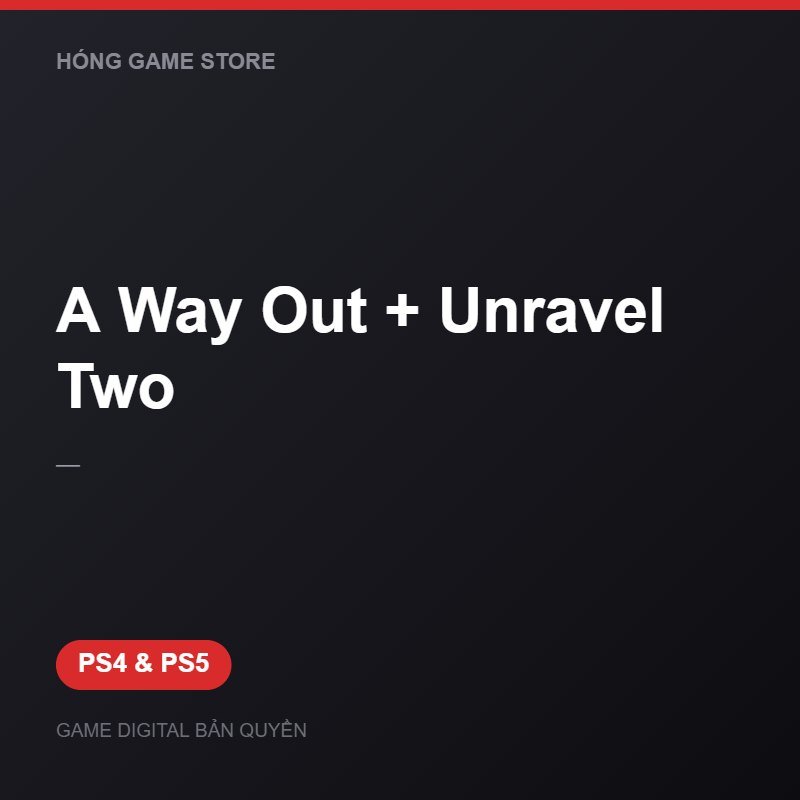 A Way Out + Unravel Two bản digital cho PS4 và PS5 - Hóng Game Store
