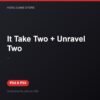 It Take Two + Unravel Two bản digital cho PS4 và PS5 - Hóng Game Store