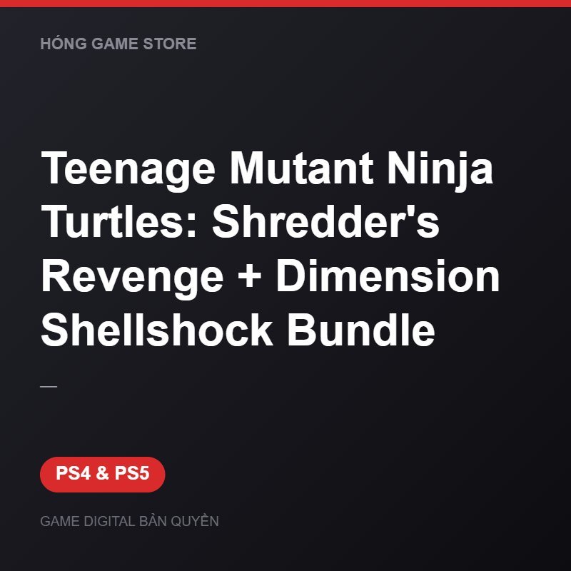 Teenage Mutant Ninja Turtles: Shredder's Revenge + Dimension Shellshock Bundle bản digital cho PS4 và PS5 - Hóng Game Store