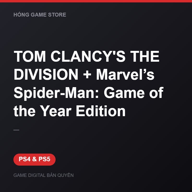 TOM CLANCY'S THE DIVISION + Marvel’s Spider-Man: Game of the Year Edition bản digital cho PS4 và PS5 - Hóng Game Store