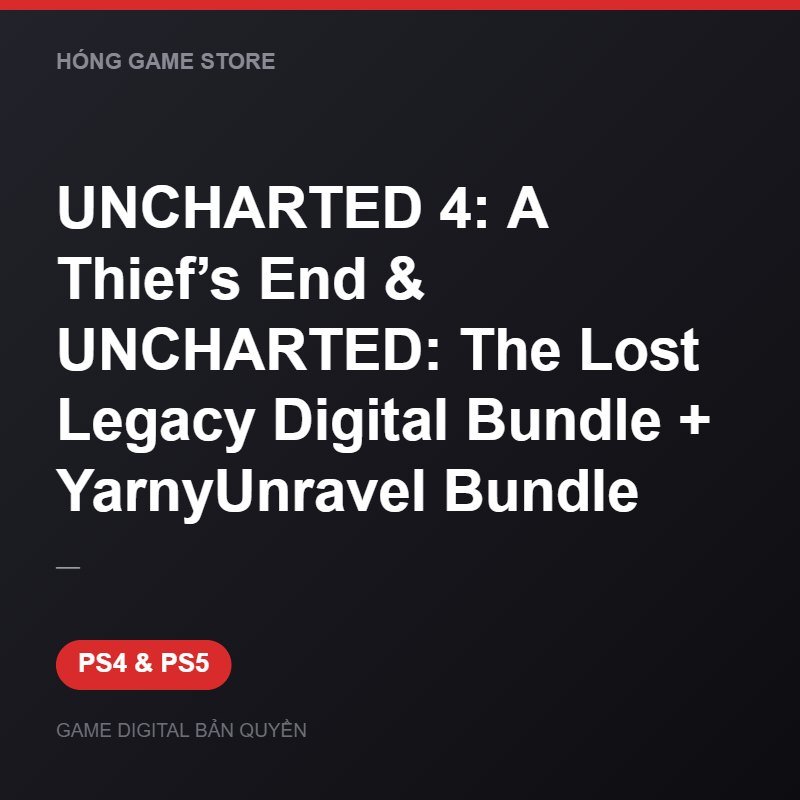 UNCHARTED 4: A Thief’s End & UNCHARTED: The Lost Legacy Digital Bundle + YarnyUn bản digital cho PS4 và PS5 - Hóng Game Store