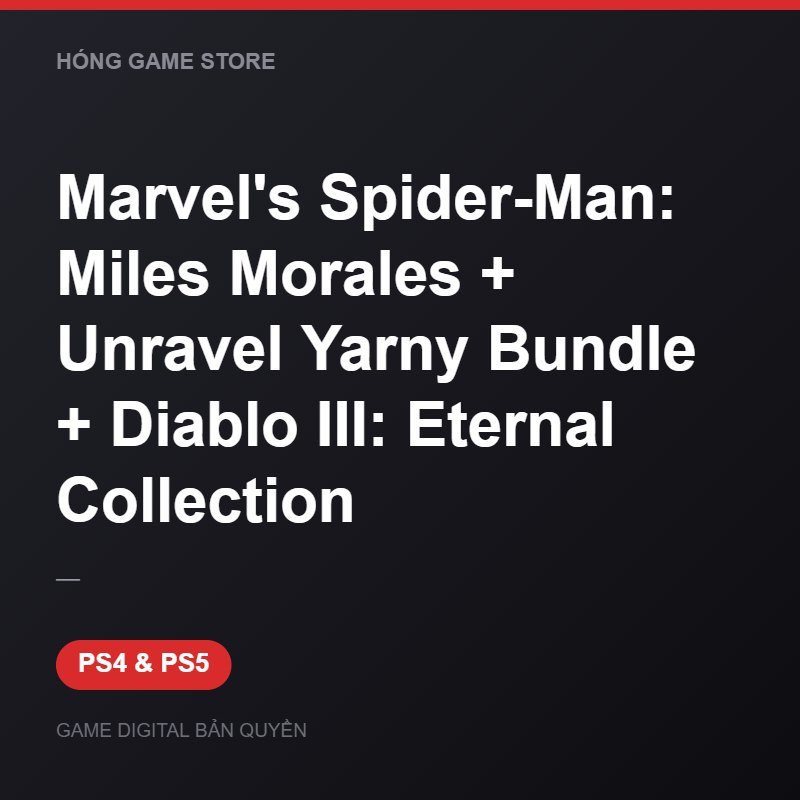 Marvel's Spider-Man: Miles Morales + Unravel Yarny Bundle + Diablo III: Eternal bản digital cho PS4 và PS5 - Hóng Game Store