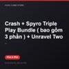 Crash + Spyro Triple Play Bundle ( bao gồm 3 phần ) + Unravel Two bản digital cho PS4 và PS5 - Hóng Game Store