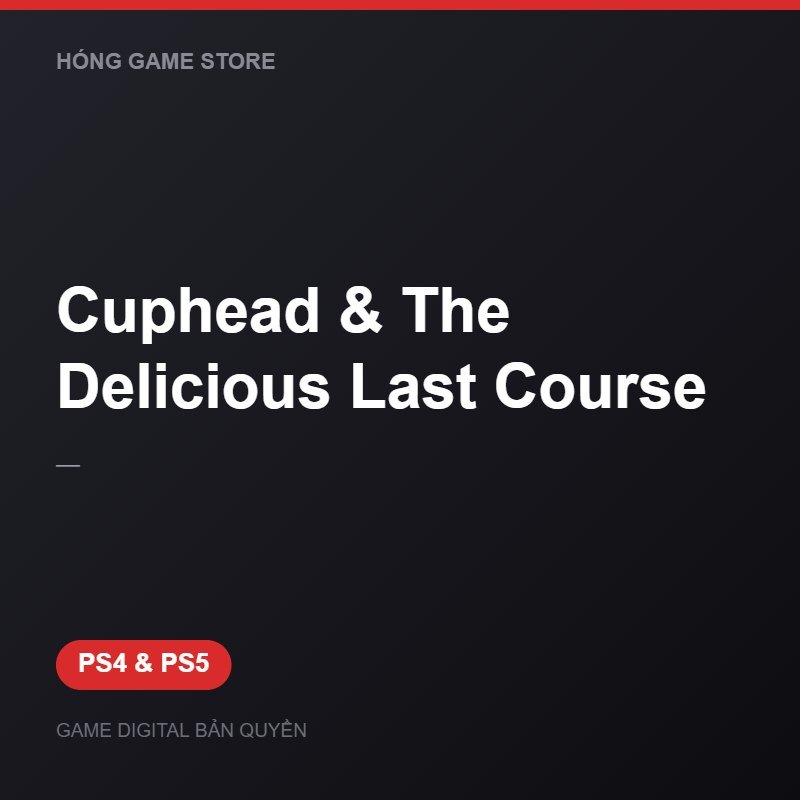 Cuphead & The Delicious Last Course bản digital cho PS4 và PS5 - Hóng Game Store