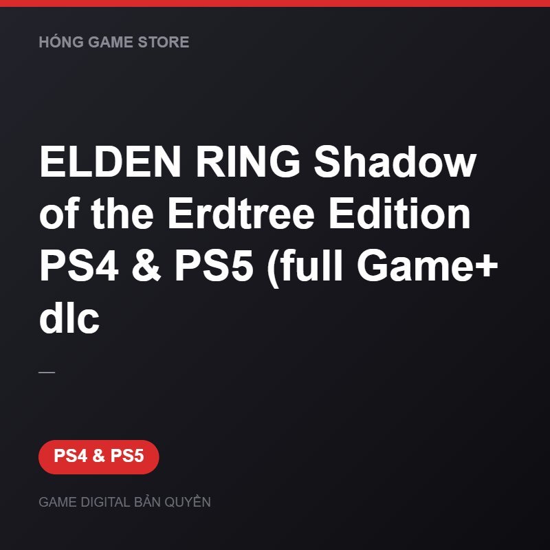 ELDEN RING Shadow of the Erdtree Edition PS4 & PS5 (full Game+ dlc bản digital cho PS4 và PS5 - Hóng Game Store