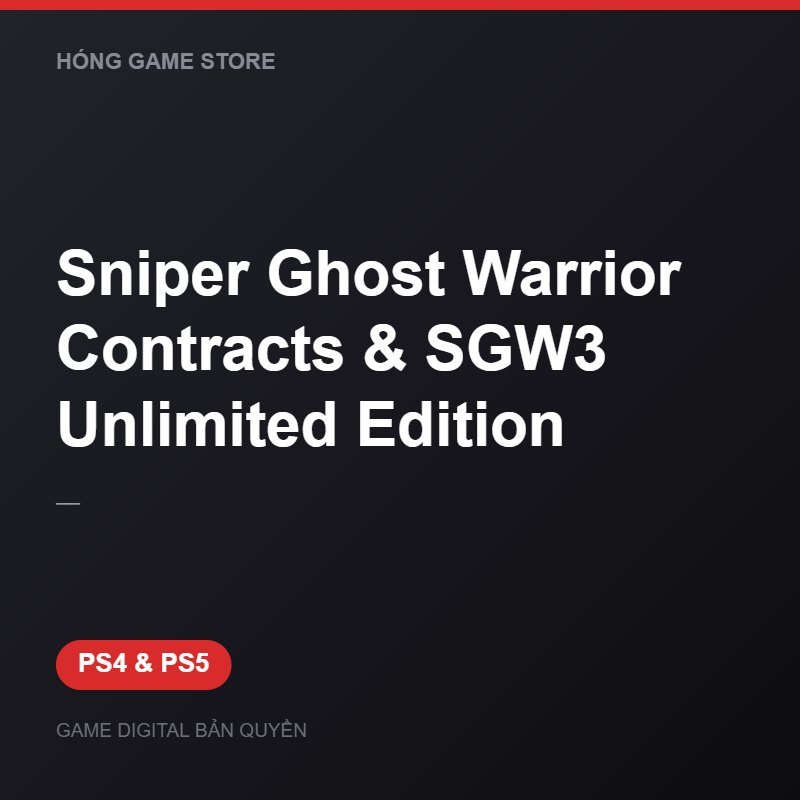 Sniper Ghost Warrior Contracts & SGW3 Unlimited Edition bản digital cho PS4 và PS5 - Hóng Game Store