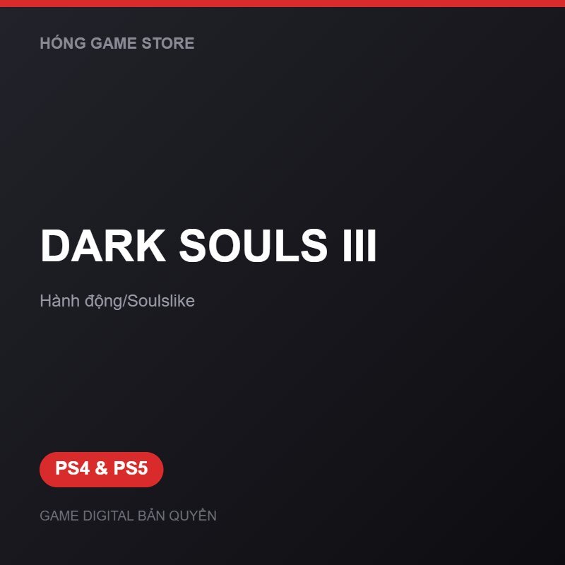DARK SOULS III bản digital cho PS4 và PS5 - Hóng Game Store