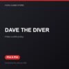 DAVE THE DIVER bản digital cho PS4 và PS5 - Hóng Game Store