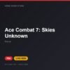 Đĩa game Ace Combat 7: Skies Unknown cho PS4 - Hóng Game Store