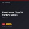 Đĩa game Bloodborne: The Old Hunters Edition cho PS4 - Hóng Game Store