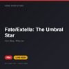 Đĩa game Fate/Extella: The Umbral Star cho PS4 - Hóng Game Store