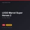 Đĩa game LEGO Marvel Super Heroes 2 cho PS4 - Hóng Game Store