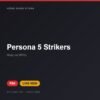 Đĩa game Persona 5 Strikers cho PS4 - Hóng Game Store