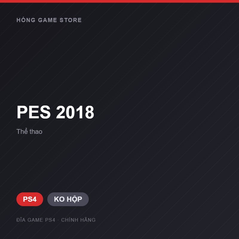 Đĩa game PES 2018 cho PS4 - Hóng Game Store