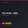 Đĩa game The Order: 1886 cho PS4 - Hóng Game Store