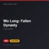 Đĩa game Wo Long: Fallen Dynasty cho PS4 - Hóng Game Store