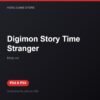 Digimon Story Time Stranger bản digital cho PS4 và PS5 - Hóng Game Store