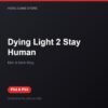 Dying Light 2 Stay Human bản digital cho PS4 và PS5 - Hóng Game Store