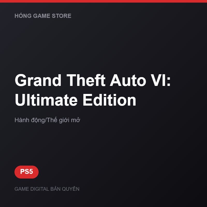 GTA 6 Ultimate Edition PS5 digital giá tốt tại Hóng Game Store