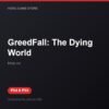 GreedFall: The Dying World bản digital cho PS4 và PS5 - Hóng Game Store