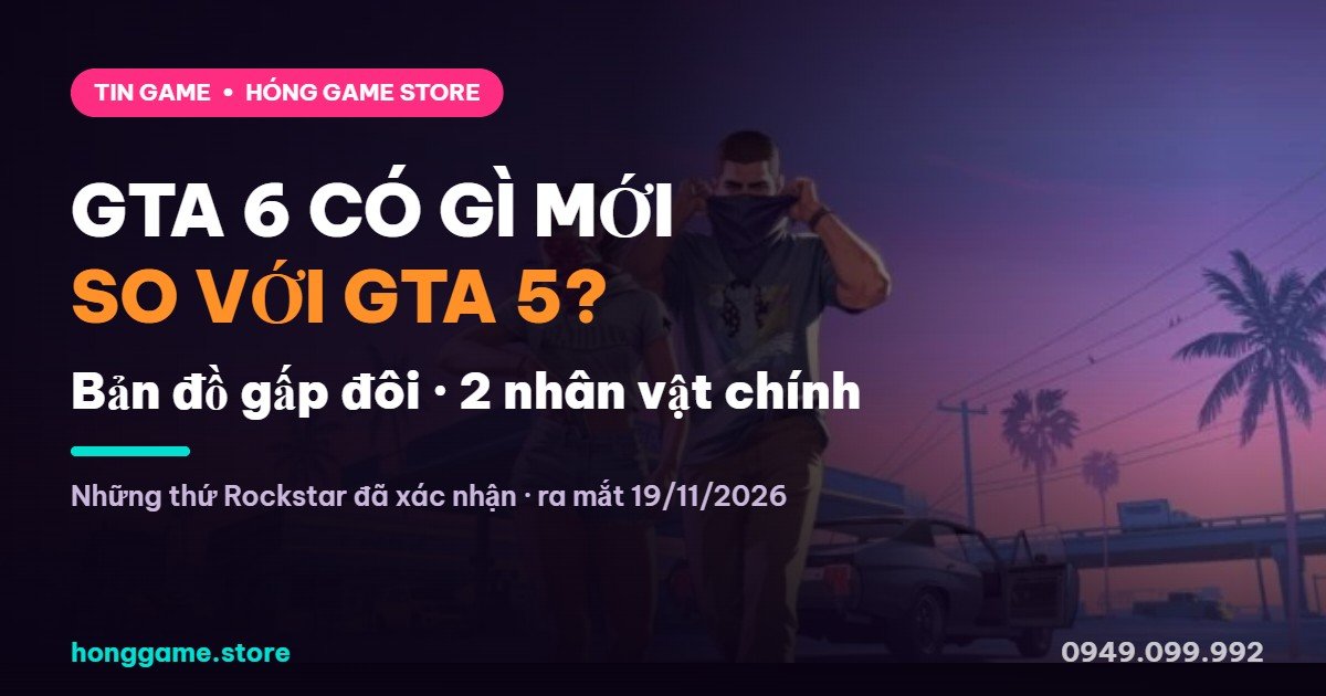 GTA 6 có gì mới so với GTA 5 - Hóng Game Store