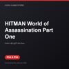HITMAN World of Assassination Part One bản digital cho PS4 và PS5 - Hóng Game Store