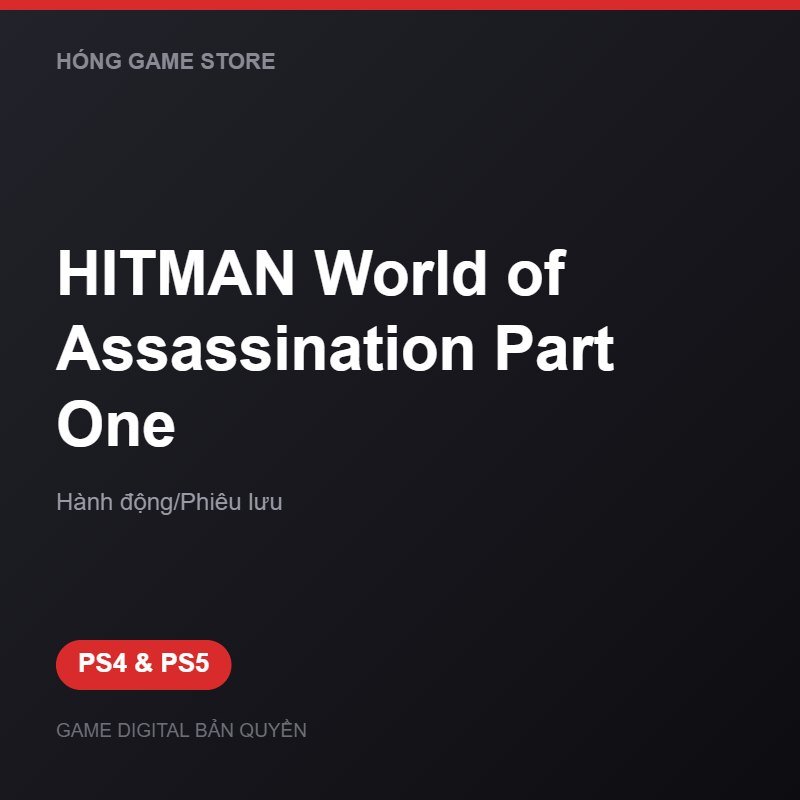 HITMAN World of Assassination Part One bản digital cho PS4 và PS5 - Hóng Game Store