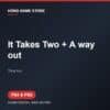 It Takes Two + A way out - Game digital cho PS4 và PS5