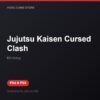 Jujutsu Kaisen Cursed Clash bản digital cho PS4 và PS5 - Hóng Game Store