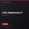 Little Nightmares II bản digital cho PS4 và PS5 - Hóng Game Store