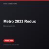 Metro 2033 Redux bản digital cho PS4 và PS5 - Hóng Game Store
