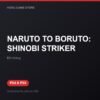 NARUTO TO BORUTO: SHINOBI STRIKER bản digital cho PS4 và PS5 - Hóng Game Store