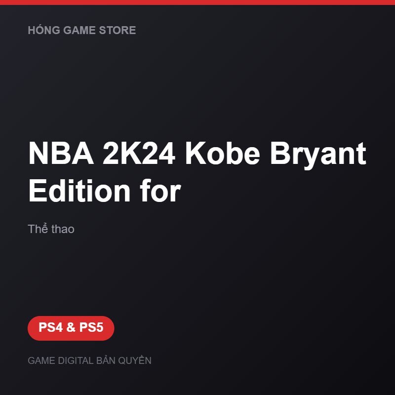 NBA 2K24 Kobe Bryant Edition for bản digital cho PS4 và PS5 - Hóng Game Store