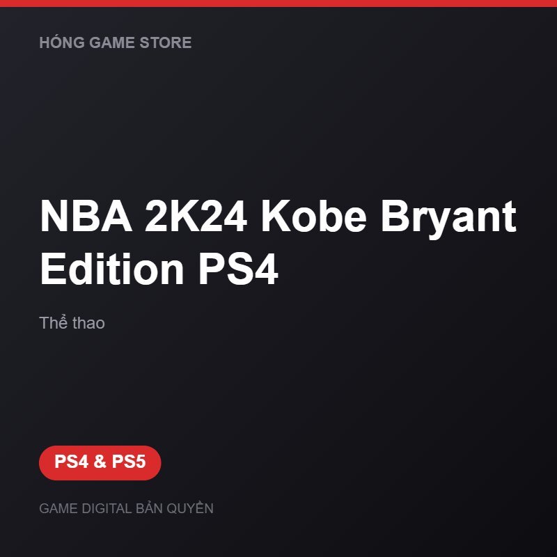 NBA 2K24 Kobe Bryant Edition PS4 bản digital cho PS4 và PS5 - Hóng Game Store
