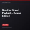Need for Speed Payback - Deluxe Edition bản digital cho PS4 và PS5 - Hóng Game Store