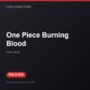 One Piece Burning Blood bản digital cho PS4 và PS5 - Hóng Game Store