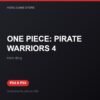 ONE PIECE: PIRATE WARRIORS 4 bản digital cho PS4 và PS5 - Hóng Game Store