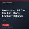 Overcooked! All You Can Eat + Mortal Kombat 11 Ultimate - Game digital cho PS4 và PS5