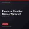 Plants vs. Zombies Garden Warfare 2 bản digital cho PS4 và PS5 - Hóng Game Store