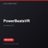 PowerBeatsVR bản digital cho PS4 và PS5 - Hóng Game Store