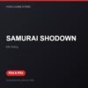 SAMURAI SHODOWN bản digital cho PS4 và PS5 - Hóng Game Store