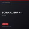 SOULCALIBUR Ⅵ bản digital cho PS4 và PS5 - Hóng Game Store
